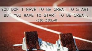 you-must-start-to-be-great